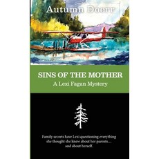 (영문도서)Sins of the Mother: A Lexi Fagan Mystery Paperback, Autumn Doerr, English, 9780986120954