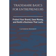 (영문도서)Trademark Basics for Entrepreneurs: Protect Your Brand Save Money and Build a... Paperback, Independently Published, English, 9798266001787