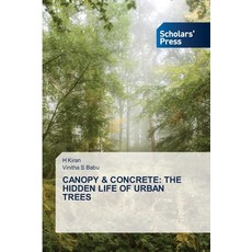 (영문도서)Canopy & Concrete: The Hidden Life of Urban Trees Paperback, Scholars' Press, English, 9786138912651