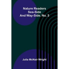 (영문도서)Nature readers: Sea-side and way-side. No. 3 Paperback, Alpha Edition, English, 9789374594575