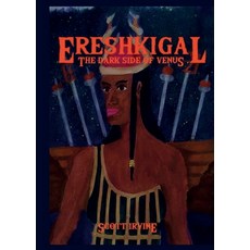 Ereshkigal: The Dark Side of Venus Paperback, Veneficia Publications, English, 9781914071188