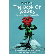 The Book of Roses - Introduction of Rozabellla: Inspiring and Empowering Words of Encouragement Lif... Paperback, Imaas Consolidated Inc