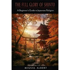 (영문도서)Shinto: A Beginner's Guide to Japanese Religion Paperback, Independently Published, English, 9798241421555