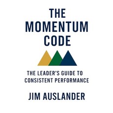 (영문도서)The Momentum Code: The Leader's Guide to Consistent Performance Paperback, Independently Published, English, 9798279209217