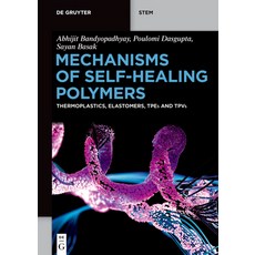 (영문도서)Mechanisms of Self-Healing Polymers: Thermoplastics Elastomers Tpes and Tpvs Paperback, de Gruyter, English, 9783111583099