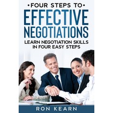 Four Steps to Effective Negotiations: Learn Negotiation Skills in Four Easy Steps Paperback, Independently Published, English, 9798740229478