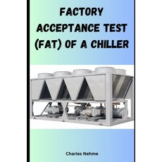 (영문도서) Factory Acceptance Test (FAT) of a Chiller Paperback, Independently Published, English, 9798328398947