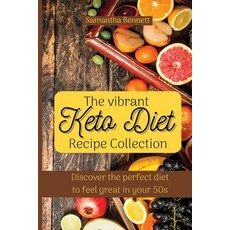 (영문도서) The vibrant Keto Diet Recipe Collection: Discover the perfect diet to feel grea... Paperback, Samantha Bennett, English, 9781803176772