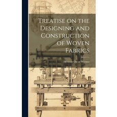 (영문도서) Treatise on the Designing and Construction of Woven Fabrics Hardcover, Legare Street Press, English, 9781020757051