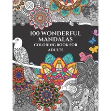 100 wonderful mandalas: Activity and coloring book entertainment and stress relief for adults Paperback, Independently Published, English, 9798722435736