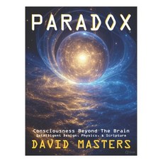 (英文圖書)Paradox: Consciousness Beyond the Brain: Intelligent Design Physics & Scripture 平裝版, Independently Published, 英文