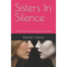 (英文圖書)Sisters In Silence: Where Memory and Forgiveness Collide 平裝版, Independently Published, 英文
