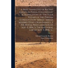 (영문도서) A Brief Narrative of Recent Events in Persia Followed by a Translation of The Four Pillars o... Paperback, Legare Street Press, English, 9781014587688
