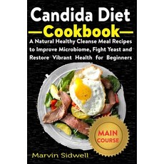 Candida Diet Cookbook: A Natural Healthy Cleanse Meal Recipes to Improve Microbiome Fight Yeast and... Paperback, Independently Published, English, 9798597546667