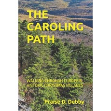 (英文圖書)The Caroling Path: Walking Through Europe's Historic Christmas Villages 平裝版, Independently Published, 英文