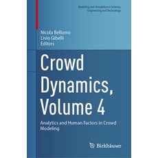 (영문도서) Crowd Dynamics Volume 4: Analytics and Human Factors in Crowd Modeling Hardcover, Birkhauser, English, 9783031463587
