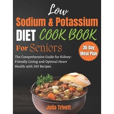(영문도서) A Low Sodium and Potassium Cookbook for Seniors: The Comprehensive Guide for Kidney-Friendly ... Paperback, Independently Published, English, 9798880476619