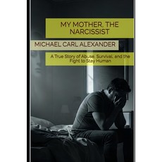 (英文圖書)My Mother the Narcissist: A True Story of Abuse Survival and the Fight to Sta... 平裝版, Independently Published, 英文