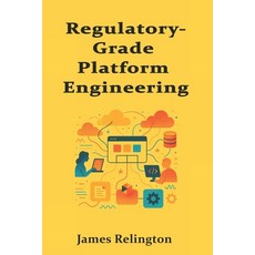 (영문도서)Regulatory-Grade Platform Engineering Paperback, Independently Published, English, 9798276238234