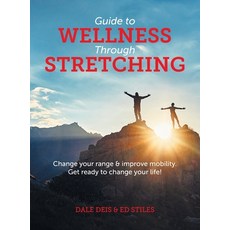 (영문도서) Guide to Wellness Through Stretching: Change your range and improve mobility. Get ready to ch... Hardcover, FriesenPress, English, 9781039112582