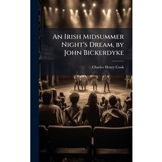(영문도서)An Irish Midsummer Night's Dream by John Bickerdyke Hardcover, Hutson Street Press, English, 9781023916820