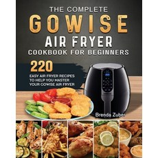 (영문도서) The Complete GOWISE Air Fryer Cookbook for Beginners: 220 Easy Air Fryer Recipes to Help You ... Paperback, Brenda Zuber, English, 9781802449044