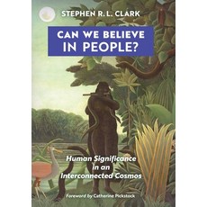(영문도서) Can We Believe in People?: Human Significance in an Interconnected Cosmos Hardcover, Angelico Press, English, 9781621385103