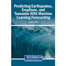 (영문도서)Predicting Earthquakes Eruptions and Tsunamis With Machine Learning Forecasting Hardcover, Igi Global Scientific Publi..., English, 9798337380421 Igi Global Scientific Publi..., English, 9798337380421