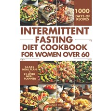 (영문도서) Intermittent Fasting Diet Cookbook for Women Over 60: Delicious Recipes to Help You Lose Weig... Paperback, Independently Published, English, 9798873995554