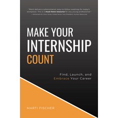 (영문도서) Make Your Internship Count: Find Launch and Embrace Your Career Paperback, Business Expert Press, English, 9781637425572