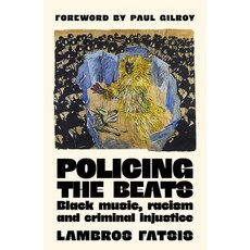 (영문도서)Policing the Beats: Black Music Racism and Criminal Injustice Paperback, Manchester University Press, English, 9781526171412