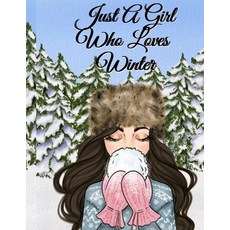 Just A Girl Who Loves Winter: Snow Journal To Write In Notes Goals Priorities Holiday Pumpkin Spi... Paperback, Infinityou, English, 9783347169623