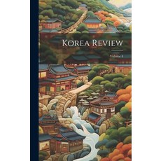 (영문도서) Korea Review; Volume 4 Hardcover, Legare Street Press, English, 9781021112378