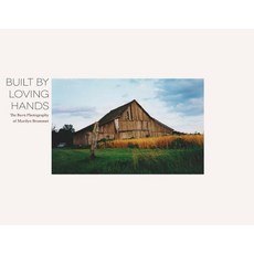 (영문도서) Built By Loving Hands: The Barn Photography of Marilyn Brummet Paperback, Aaron Brummet, English, 9781790890576