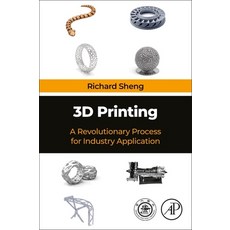 (영문도서) 3D Printing: A Revolutionary Process for Industry Applications Paperback, Academic Press, English, 9780323994637