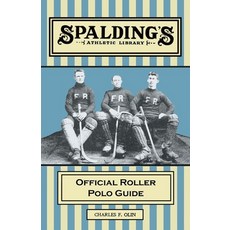 (영문도서) Spalding's Athletic Library - Official Roller Polo Guide Paperback, White Press, English, 9781473329119