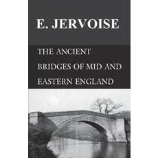 (영문도서) The Ancient Bridges of Mid and Eastern England Paperback, White Press, English, 9781473330818