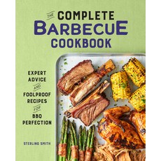 (영문도서) The Complete Barbecue Cookbook: Expert Advice and Foolproof Recipes for BBQ Perfection Hardcover, Rockridge Press, English, 9781638786085