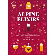 (영문도서) Alpine Elixirs: Plus Cozy Coffees Milkshakes and Mulled Wines Inspired by the Alps Hardcover, Bergli, English, 9783038691594