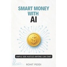 (영문도서)Smart Money with AI: Simple Side Hustles Anyone Can Start.: Step-by-Step AI Side... Paperback, Independently Published, English, 9798267812818