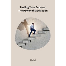 (영문도서) Fueling Your Success The Power of Motivation Paperback, Independent, English, 9788119669387