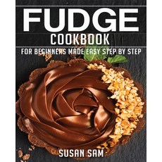 Fudge Cookbook: Book3 for Beginners Made Easy Step by Step Paperback, Independently Published
