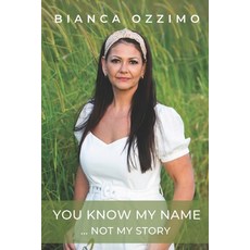 (영문도서) You Know My Name ...: Not My Story Paperback, Bianca Ozzimo, English, 9780645527896