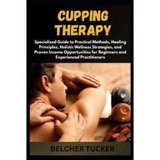 (英文圖書)Cupping Therapy: Specialized Guide to Practical Methods Healing Principles Hol... 平裝版, Independently Published, English