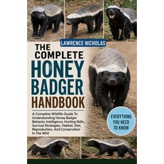 (영문도서)The Complete Honey Badger Handbook: A Complete Wildlife Guide To Understanding H... Paperback, Independently Published, English, 9798198805026