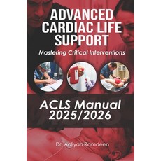 (영문도서)Advanced Cardiac Life Support (ACLS) Manual 2025/2026: Mastering Critical Interv... Paperback, Tekhealth, English, 9788736483724