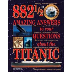 882 1/2 Amazing Answers to Your Questions about the Titanic Hardcover, Firefly Books, English, 9780228101512