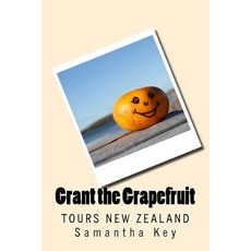 (영문도서) Grant the Grapefruit: Tours New Zealand Paperback, Createspace Independent Pub..., English, 9781537073682