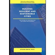 (영문도서) Building Resilient and Sustainable Cities: The Future of Construction and Urban Development Paperback, Independently Published, English, 9798853497061