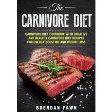 The Carnivore Diet: Carnivore Diet Cookbook with Creative and Healthy Carnivore Diet Recipes for Ene... Paperback, Independently Published, English, 9798556916531